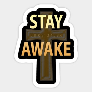 Stay Awake - Luke 21:36 Sticker